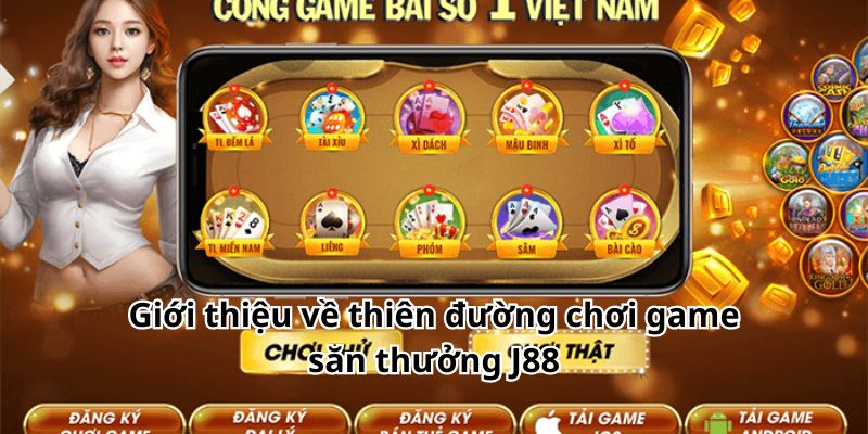 Giới thiệu về thiên đường chơi game săn thưởng J88