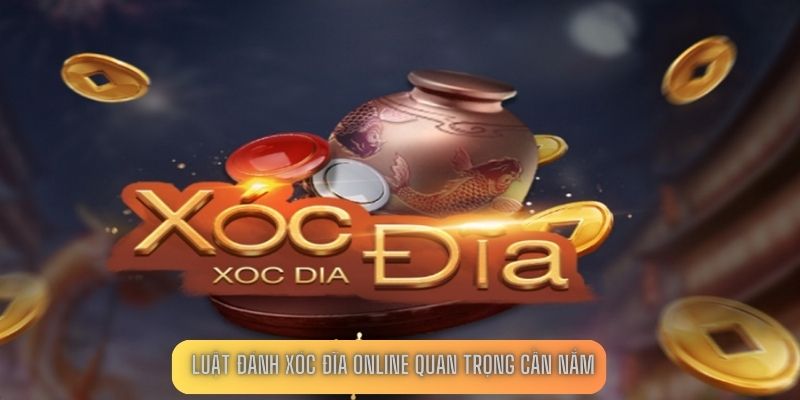 Luật đánh Xóc đĩa online quan trọng cần nắm 