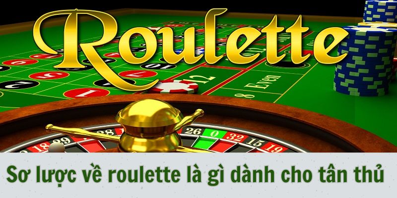 Sơ lược về roulette là gì dành cho tân thủ